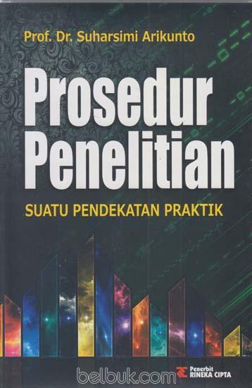 Ebook Prosedur Penelitian Suatu Pendekatan Praktik Suharsimi Arikunto 2006 Pdf